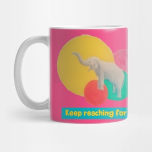 Keep reaching for it - elephant Mug